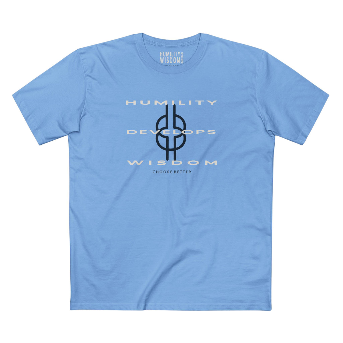 HUMILITY DEVELOPS WISDOM BESPOKE PREMIUM T-SHIRT in Carolina Blue