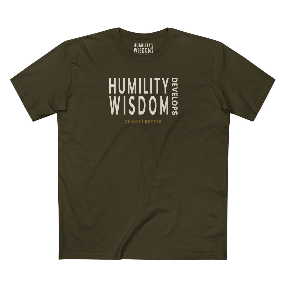 HUMILITY DEVELOPS WISDOM SIGNATURE PREMIUM T-SHIRT in Army