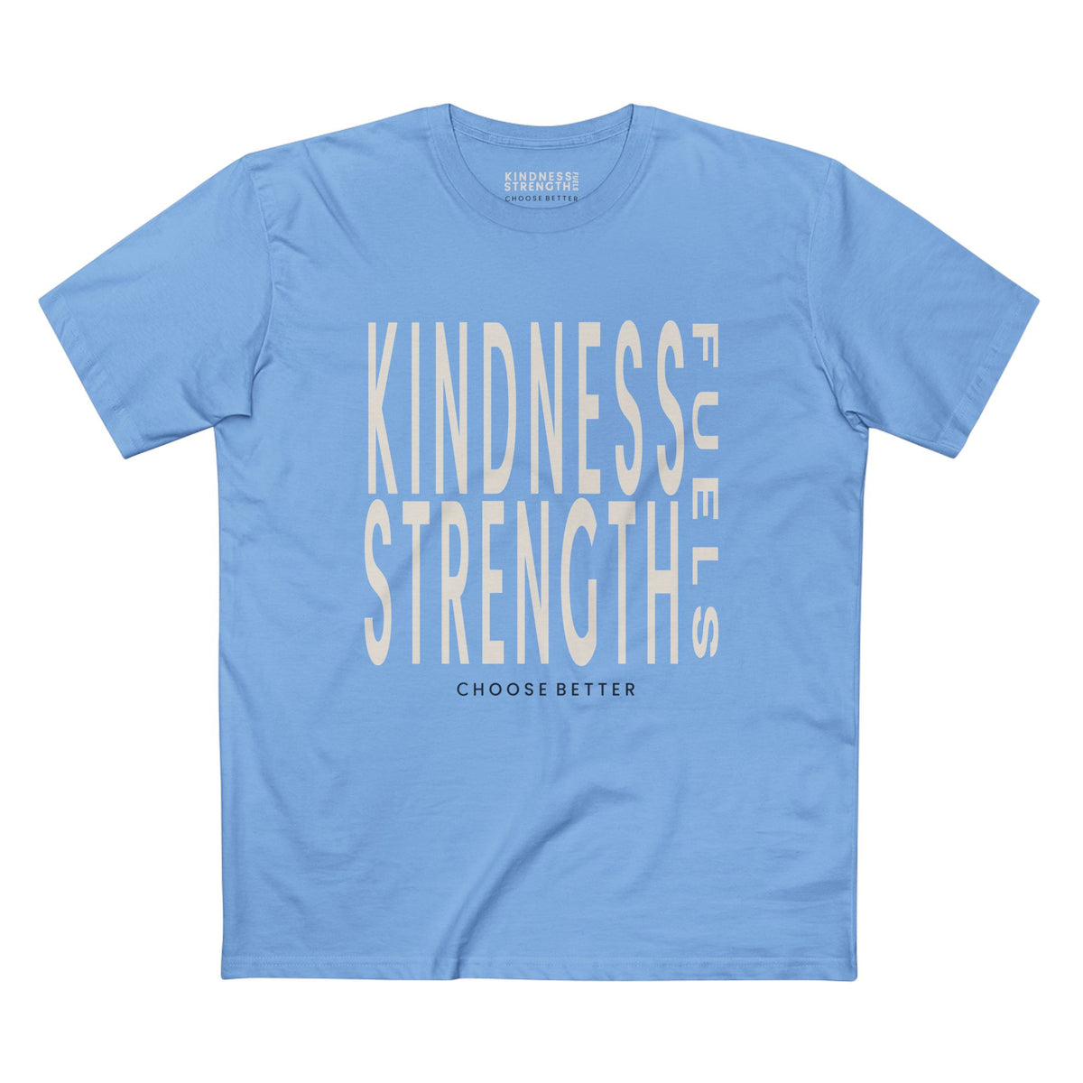 KINDNESS FUELS STRENGTH BOLD PREMIUM T-SHIRT in Carolina Blue