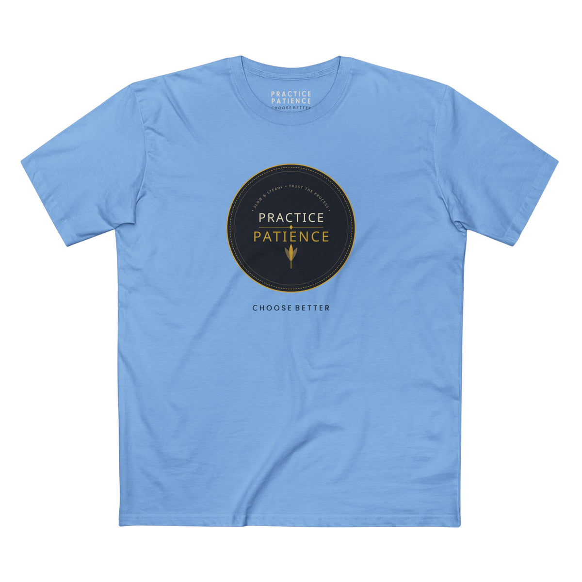 PRACTICE PATIENCE BESPOKE PREMIUM T-SHIRT in Carolina Blue