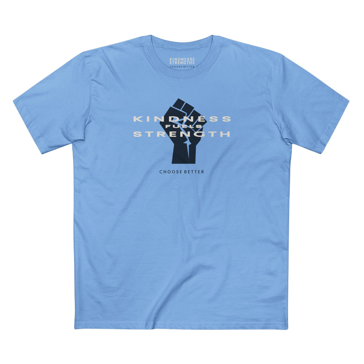 KINDNESS FUELS STRENGTH BESPOKE PREMIUM T-SHIRT in Carolina Blue