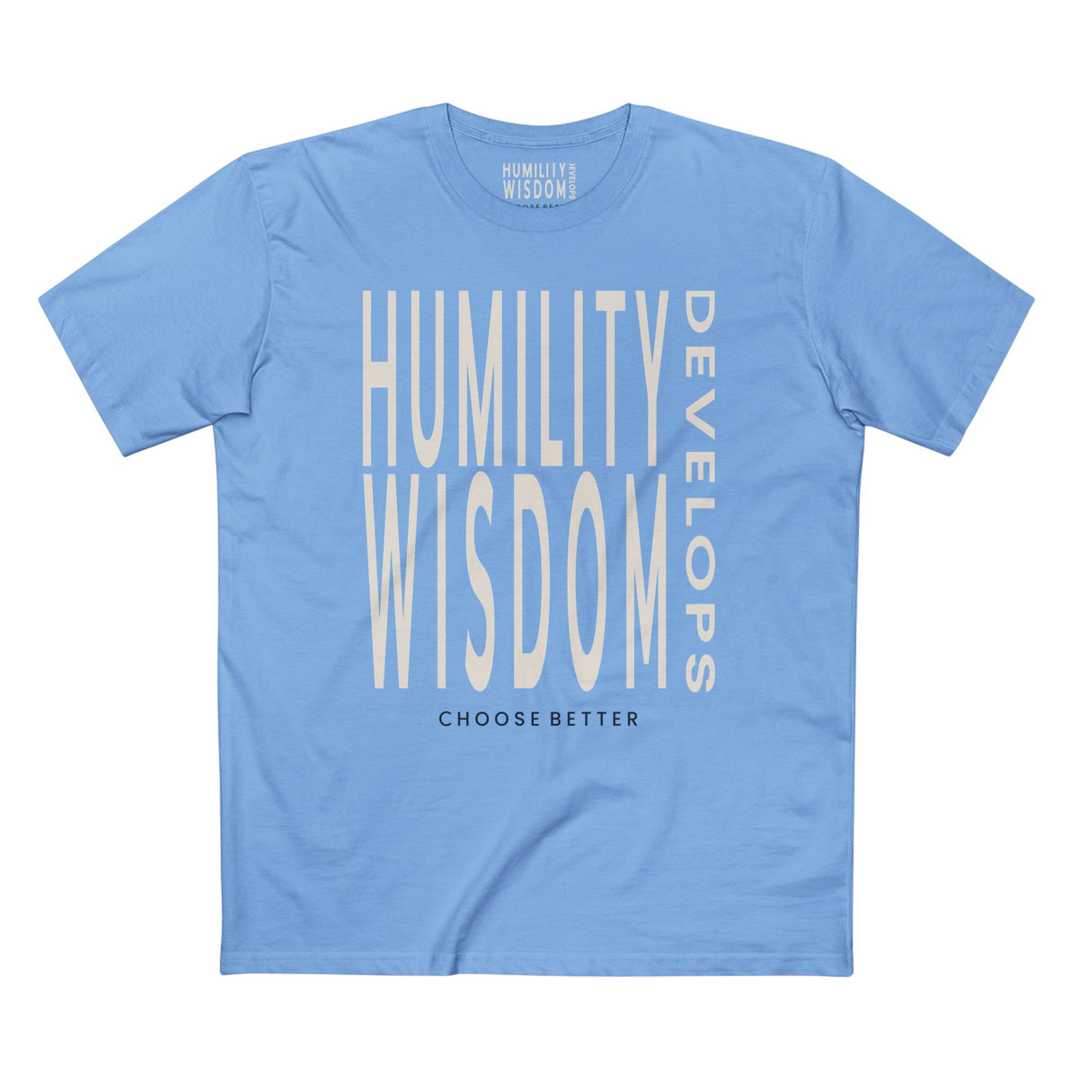 HUMILITY DEVELOPS WISDOM BOLD PREMIUM T-SHIRT in Carolina Blue