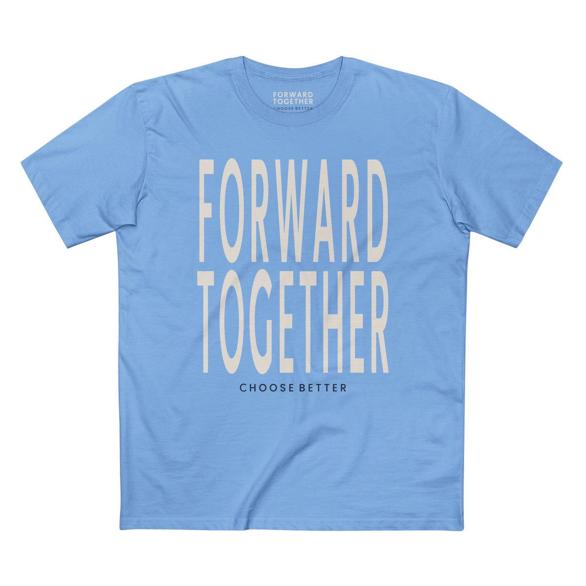 FORWARD TOGETHER BOLD PREMIUM T-SHIRT in Carolina Blue