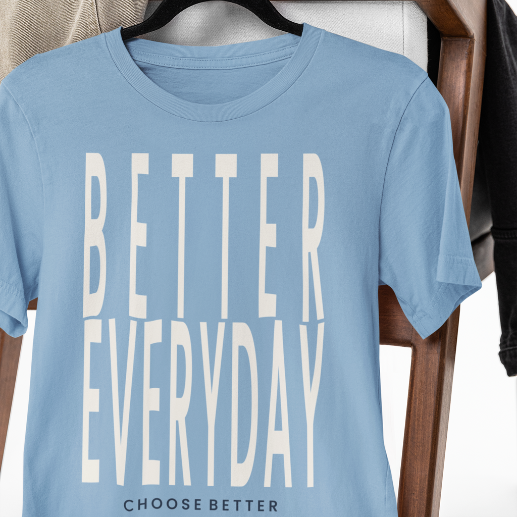 BETTER EVERYDAY BOLD PREMIUM T-SHIRT