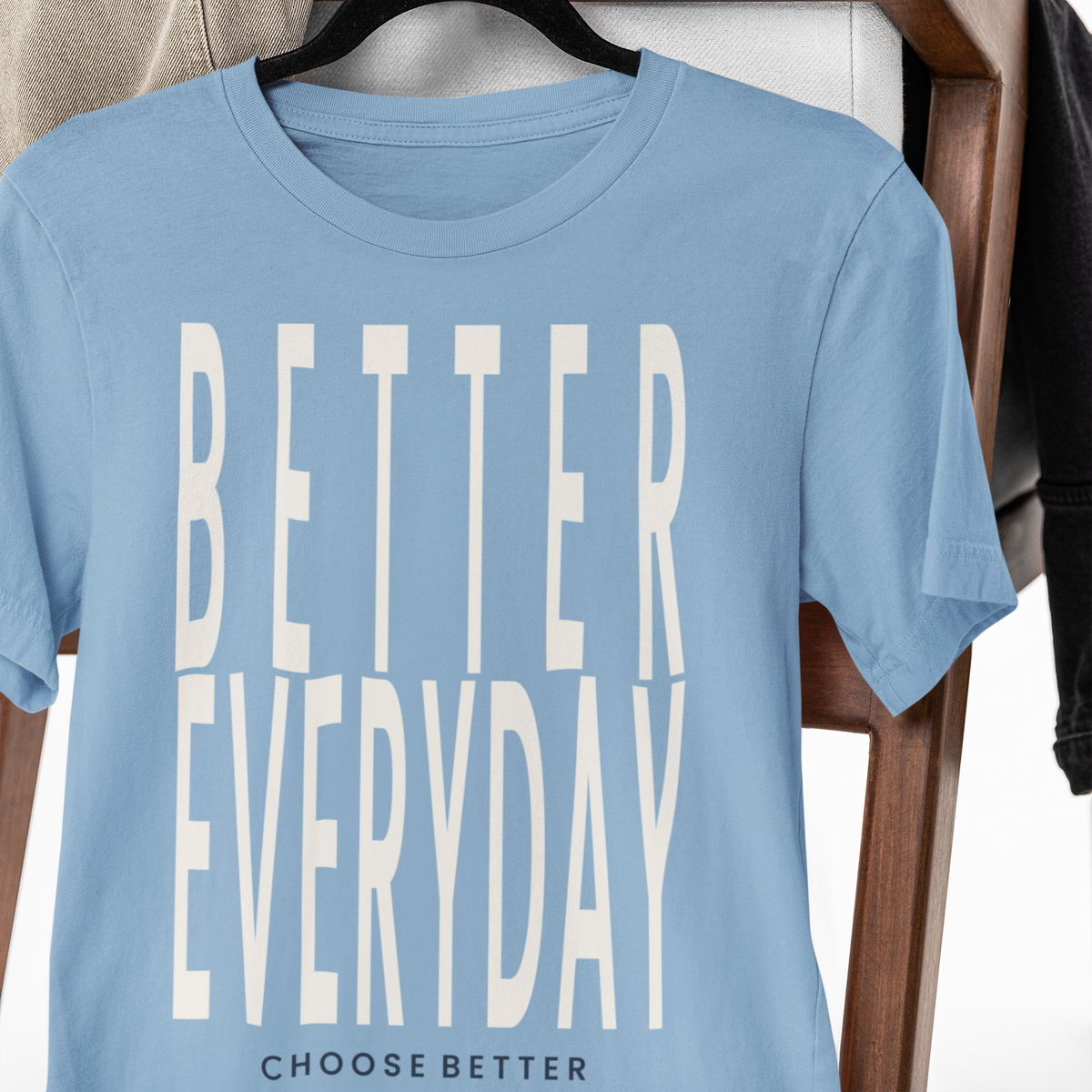 BETTER EVERYDAY BOLD PREMIUM T-SHIRT