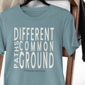 DIFFERENT PATHS COMMON GROUND BOLD PREMIUM T-SHIRT
