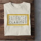 PATIENCE CREATES CLARITY FRAME PREMIUM T-SHIRT