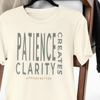 PATIENCE CREATES CLARITY BOLD PREMIUM T-SHIRT