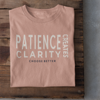 PATIENCE CREATES CLARITY SIGNATURE PREMIUM T-SHIRT