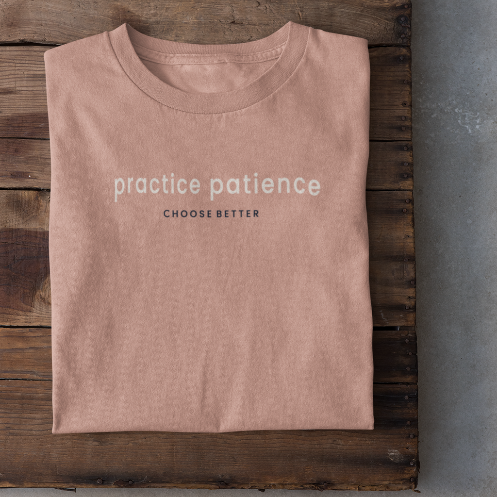 PRACTICE PATIENCE SUBTLE PREMIUM T-SHIRT